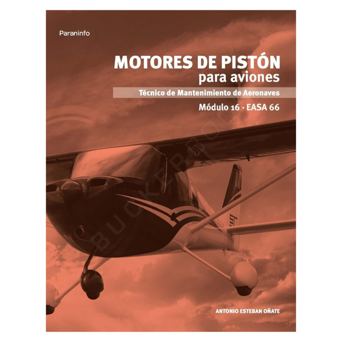 Módulo 16. Motores de Pistón para Aeronaves Paraninfo Mecánico / TMA 9788497329798 BuckerBook 34,00 € Paraninfo