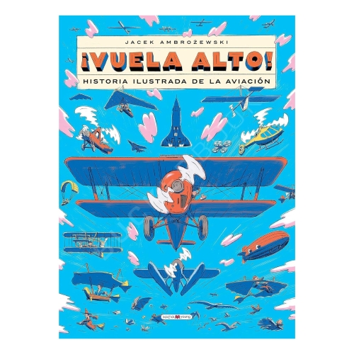 ¡Vuela Alto! Historia Ilustrada de la Aviación