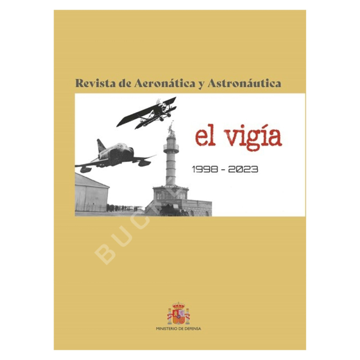 El Vigía. 1998-2023. Revista de Aeronáutica y Astronáutica History 9788490918197 BuckerBook €23.00 Mº Defensa