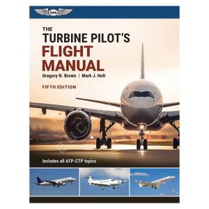 The Turbine Pilot's Flight Manual. Fifth Edition