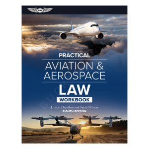 Practical Aviation & Aerospace Law Workbook - Eighth Edition