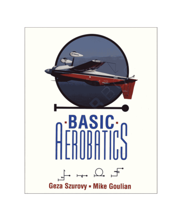Basic Aerobatics - G Szurovy & M Goulian BuckerBook