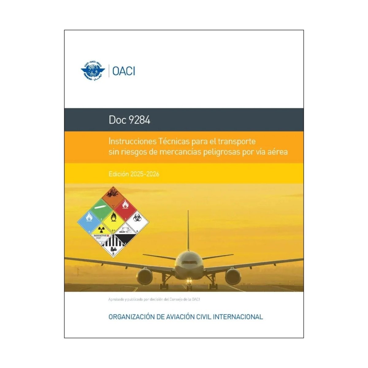 Documento OACI 9284 Instrucciones Técnicas para Transporte Sin Riesgo de Mercancías Peligrosas por Vía Aérea