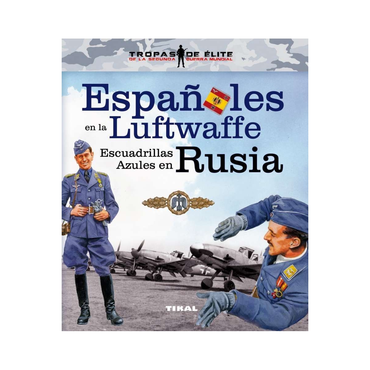 Españoles en la Luftwaffe. Escuadrillas Azules en Rusia Historia  BuckerBook 14,95 € 