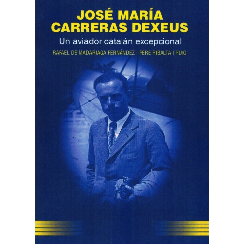 José María Carreras Dexeus - Un aviador Catalán Excepcional