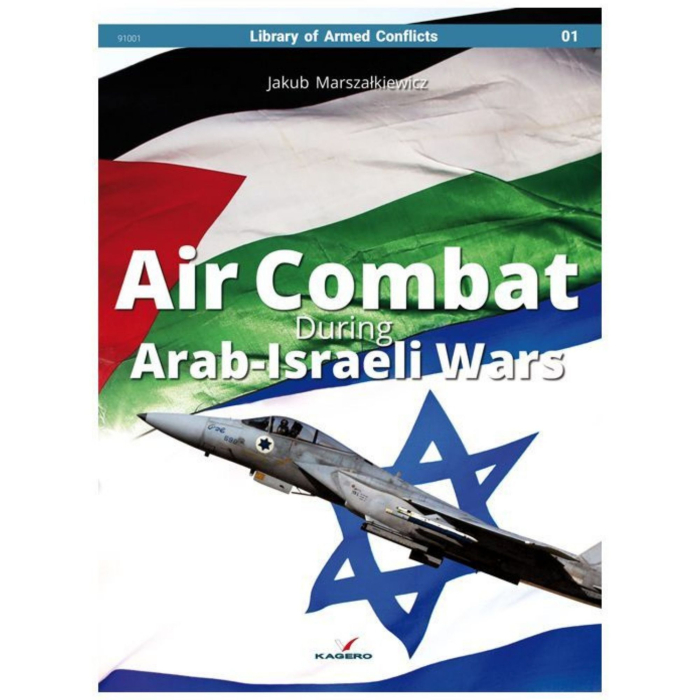 Air Combat During Arab-Israeli Wars History 9788365437495 BuckerBook €20.50 KAGERO Publishing