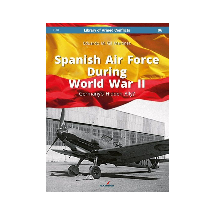 Spanish Air Force During World War II History 9788366148178 BuckerBook €21.00 KAGERO Publishing