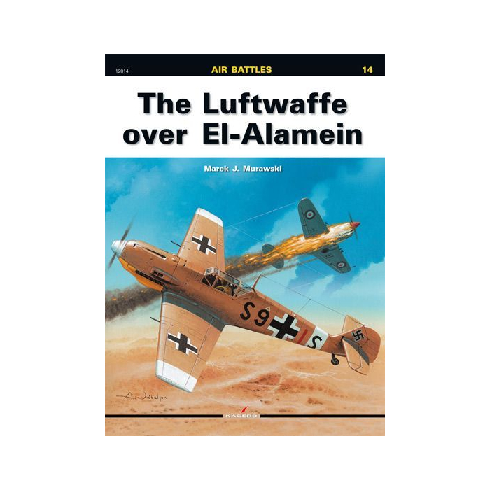 The Luftwaffe Over El-Alamein Marek J. Murawski Inicio 9788361220688 BuckerBook 15,00 € KAGERO Publishing