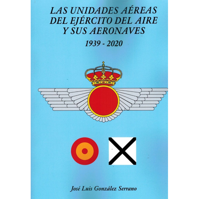 Las Unidades Aéreas del Ejercito del Aire y sus Aeronaves Home 9788409249343 BuckerBook €52.00 