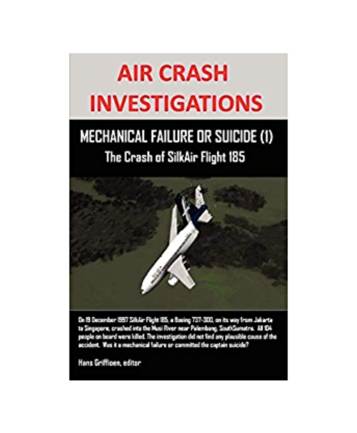 Air Crash Investigations: Mechanical Failure or Suicide 9780557673063 Hans Griffioen Air Crashes
