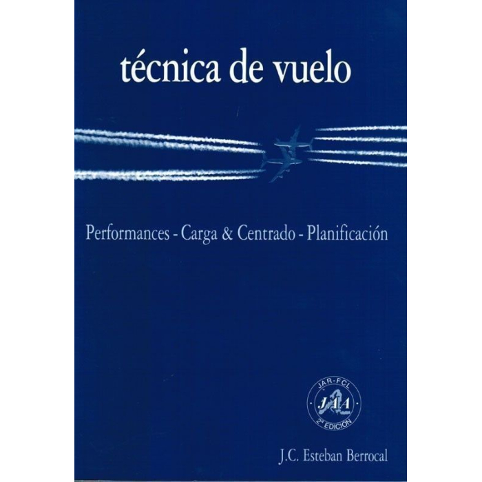 Técnica de Vuelo, Performances - Carga & Centrado - Planificación Inicio 9788461229918 BuckerBook 36,00 € J C E Berrocal