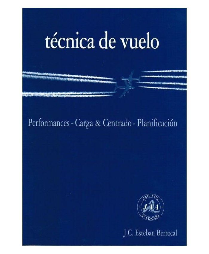 Técnica de Vuelo, Performances - Carga & Centrado - Planificación 9788461229918 J C E Berrocal Inicio