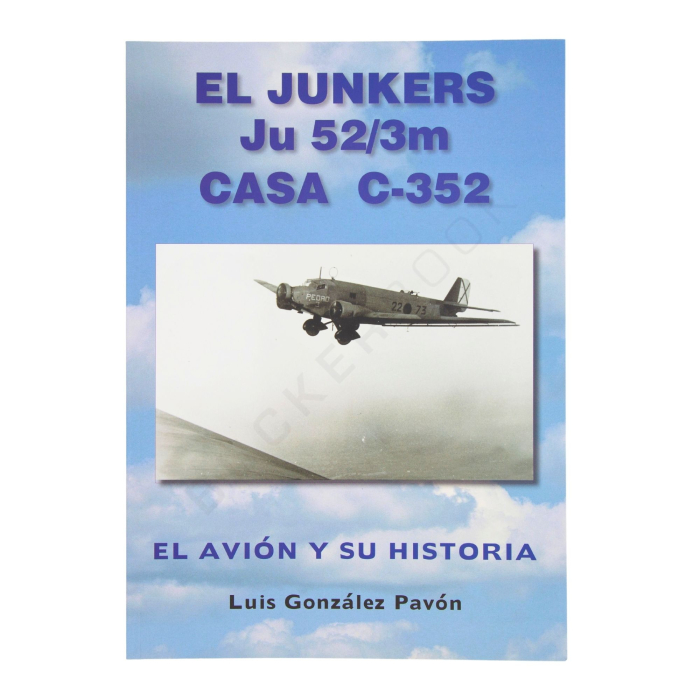 El Junkers Ju 52/3m. Casa C-352. El avión y su historia Historia 9788495567857 BuckerBook 35,00 € 